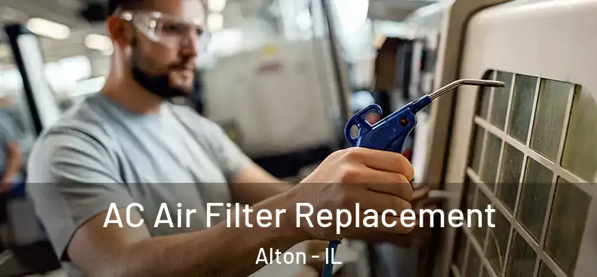  AC Air Filter Replacement Alton - IL