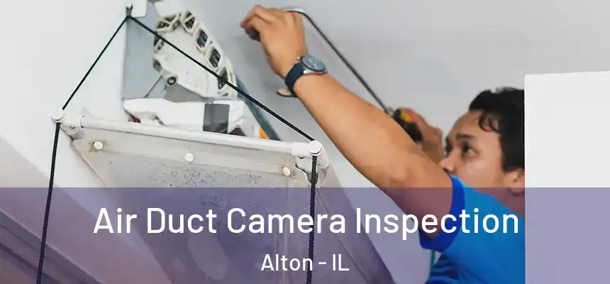 Air Duct Camera Inspection Alton - IL