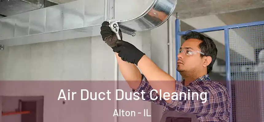  Air Duct Dust Cleaning Alton - IL