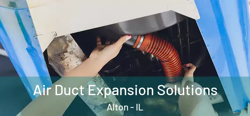 Air Duct Expansion Solutions Alton - IL