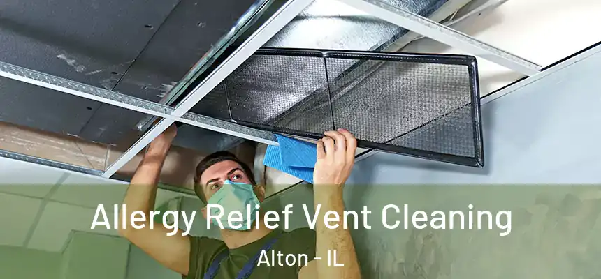  Allergy Relief Vent Cleaning Alton - IL