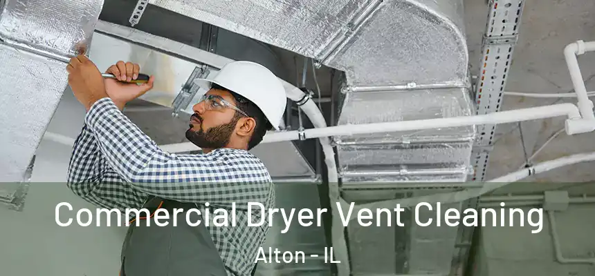  Commercial Dryer Vent Cleaning Alton - IL