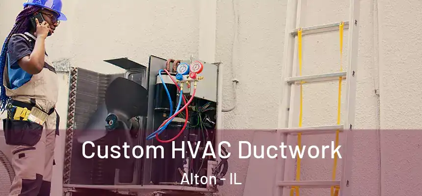  Custom HVAC Ductwork Alton - IL