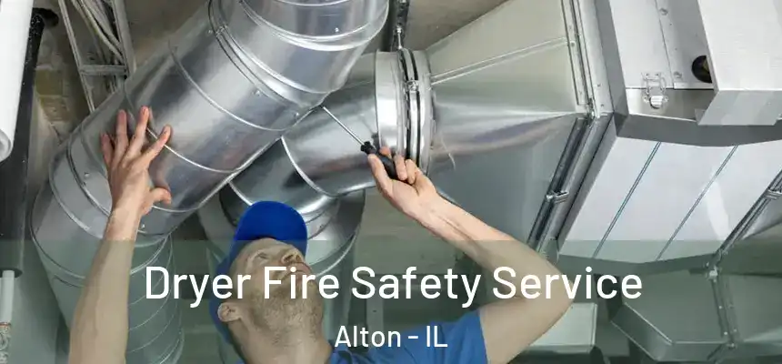  Dryer Fire Safety Service Alton - IL