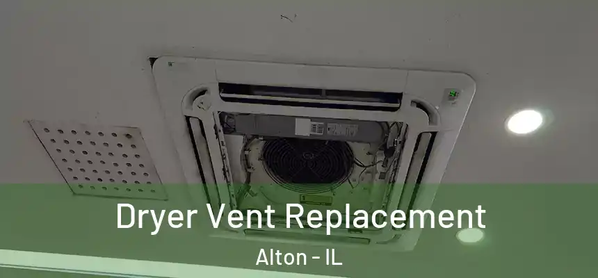 Dryer Vent Replacement Alton - IL
