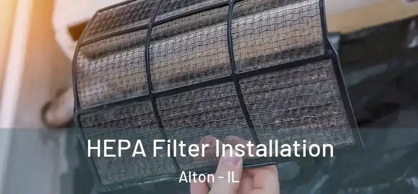  HEPA Filter Installation Alton - IL