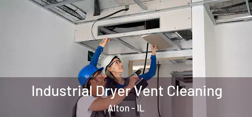  Industrial Dryer Vent Cleaning Alton - IL