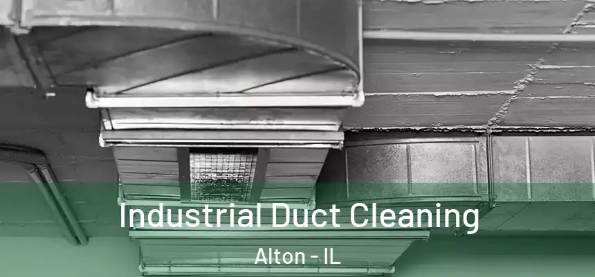 Industrial Duct Cleaning Alton - IL