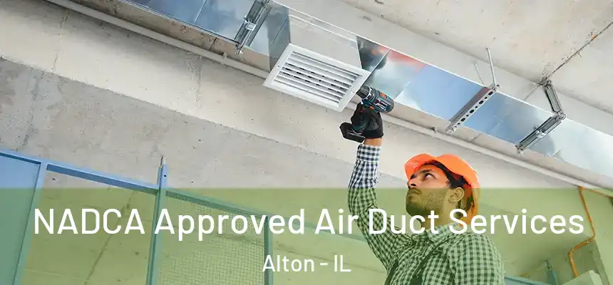 NADCA Approved Air Duct Services Alton - IL