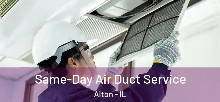 Same-Day Air Duct Service Alton - IL