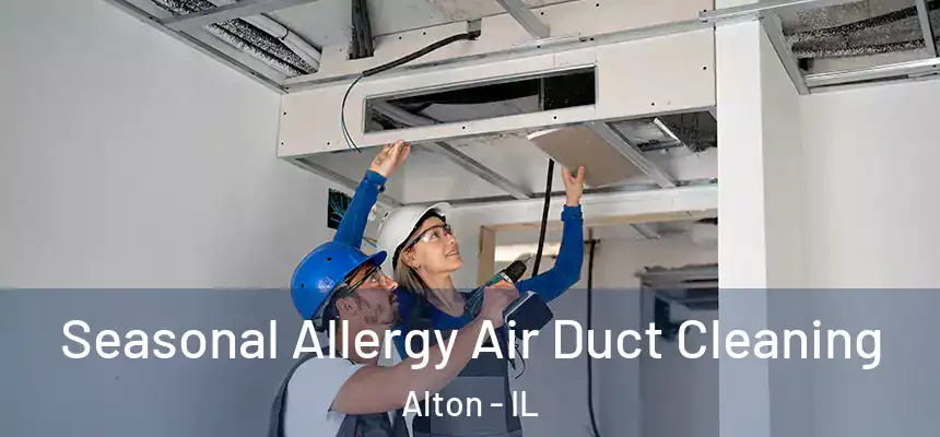 Seasonal Allergy Air Duct Cleaning Alton - IL