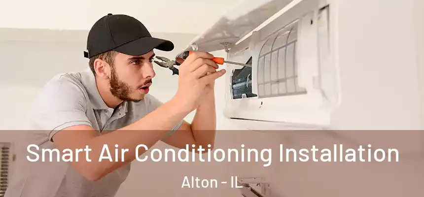  Smart Air Conditioning Installation Alton - IL