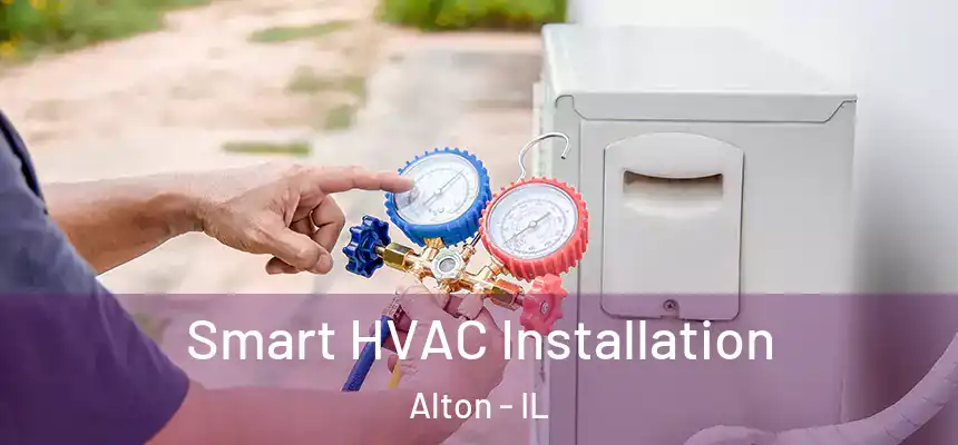  Smart HVAC Installation Alton - IL