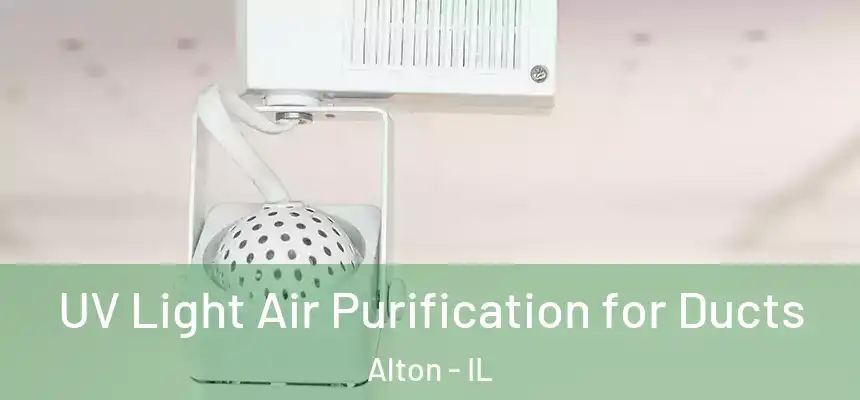  UV Light Air Purification for Ducts Alton - IL