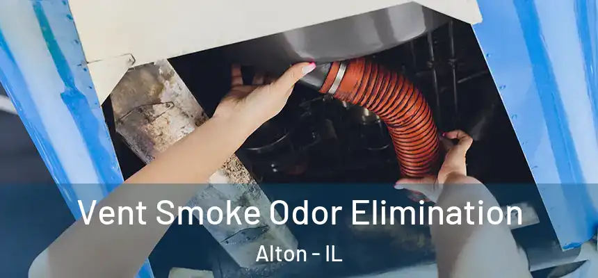  Vent Smoke Odor Elimination Alton - IL