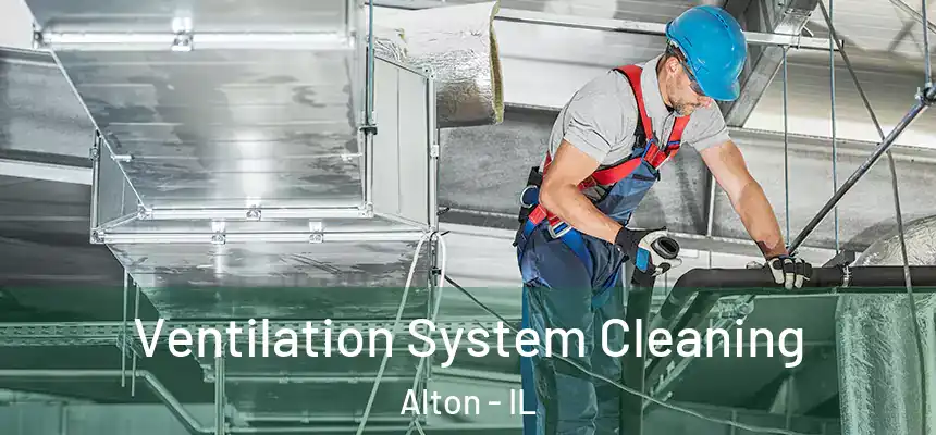  Ventilation System Cleaning Alton - IL