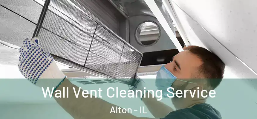  Wall Vent Cleaning Service Alton - IL